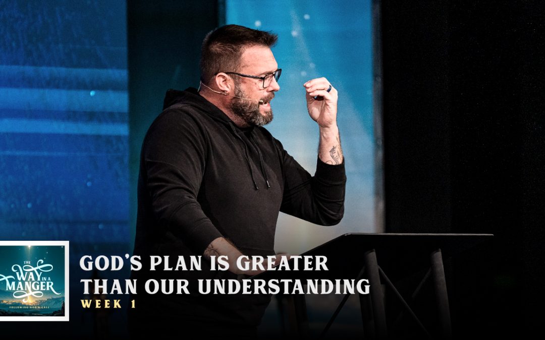 God’s Plan is Greater Than Our Understanding