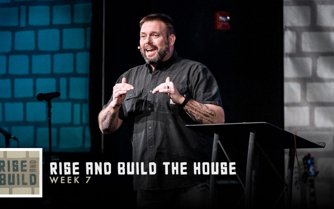 Rise and Build the House