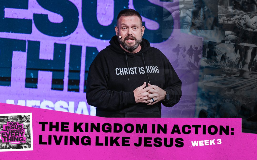 The Kingdom in Action: Living Like Jesus