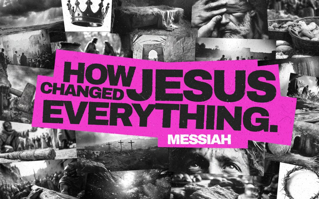 Messiah: How Jesus Changed Everything