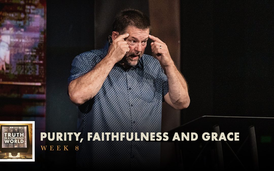 Purity, Faithfulness and Grace